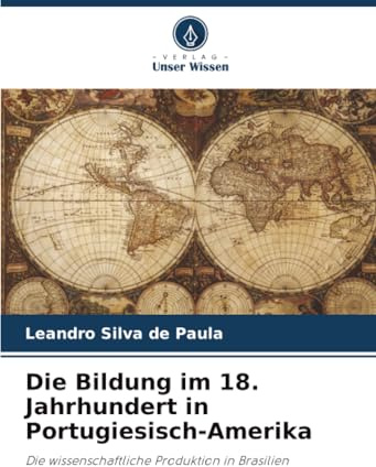 Die Bildung im 18. Jahrhundert in Portugiesisch-Amerika: Die wissenschaftliche Produktion in Brasilien