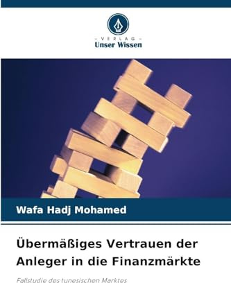 Übermäßiges Vertrauen der Anleger in die Finanzmärkte: Fallstudie des tunesischen Marktes