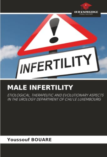 MALE INFERTILITY: ETIOLOGICAL, THERAPEUTIC AND EVOLUTIONARY ASPECTS IN THE UROLOGY DEPARTMENT OF CHU LE LUXEMBOURG
