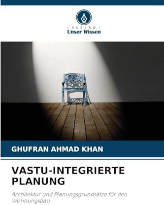 VASTU-INTEGRIERTE PLANUNG: Architektur und Planungsgrundsätze für den Wohnungsbau