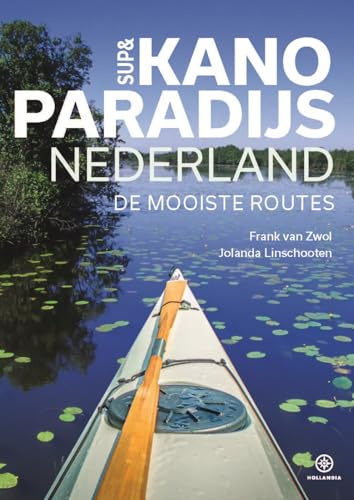 SUP & kanoparadijs Nederland: de mooiste routes