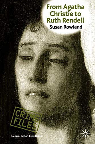From Agatha Christie to Ruth Rendell: British Women Writers in Detective and Crime Fiction (Crime Files)