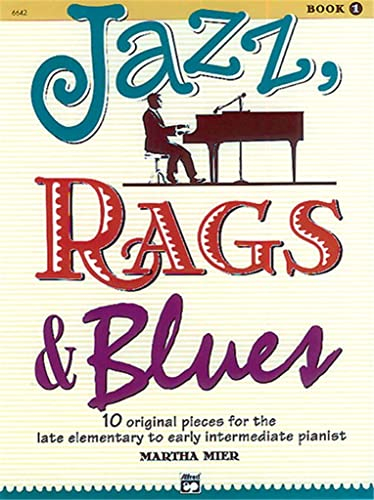 Jazz, Rags & Blues: 10 Original Pieces for the Late Elementary to Early Intermediate Pianist (Alfred's Basic Piano Library, Band 1)