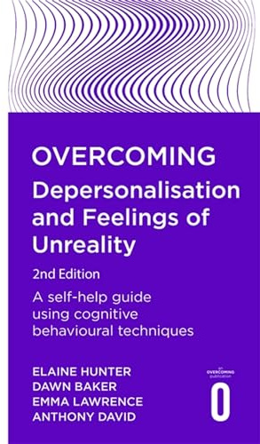 Overcoming Depersonalisation and Feelings of Unreality: A self-help guide using cognitive behavioural techniques (Overcoming Books)