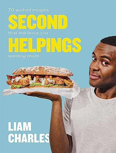 Liam Charles Second Helpings: 70 wicked recipes that will leave you wanting more