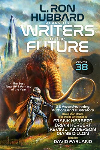 L. Ron Hubbard Presents Writers of the Future Volume 38: Bestselling Anthology of Award-Winning Sci Fi & Fantasy Short Stories: The Best New SF & Fantasy of the Year