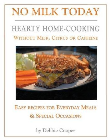 No Milk Today: Hearty Home-Cooking without Milk, Citrus or Caffeine