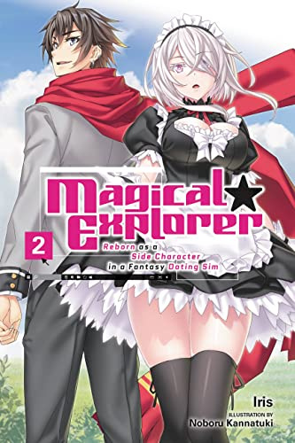 Magical Explorer, Vol. 2 (light novel): Reborn as a Side Character in a Fantasy Dating Sim (Volume 2)