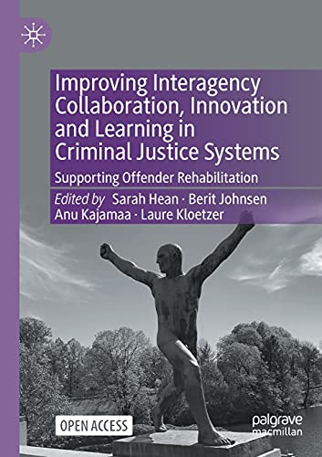 Improving Interagency Collaboration, Innovation and Learning in Criminal Justice Systems: Supporting Offender Rehabilitation