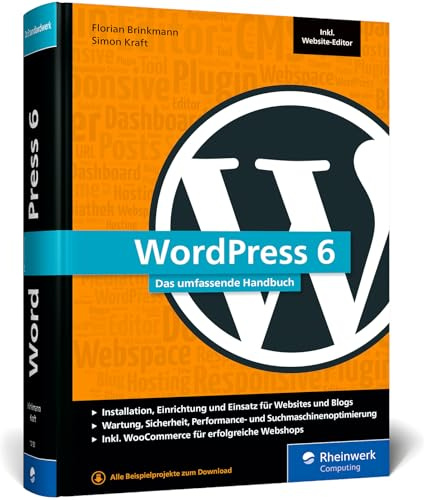 WordPress 6: Das umfassende Handbuch. Fast 1.000 Seiten Wissen zu WordPress inkl. Themes, Plug-ins, WooCommerce, SEO und mehr. Ausgabe 2025
