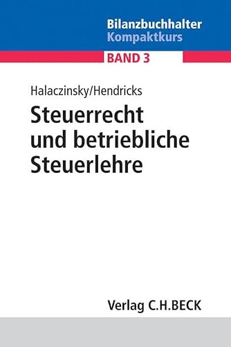 Steuerrecht und betriebliche Steuerlehre: Umsatzsteuer, Einkommensteuer, Körperschaftsteuer, Abgabenordnung, Gewerbesteuer, Internationales ... (Bilanzbuchhalter-Kompaktkurs)