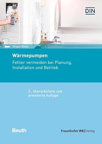 Wärmepumpen: Fehler vermeiden bei Planung, Installation und Betrieb (DIN Media Praxis)