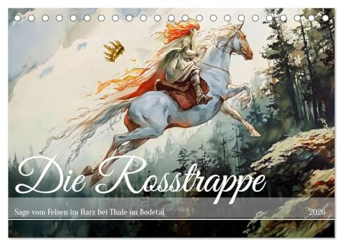 Die Rosstrappe - Sage vom Felsen im Harz bei Thale im Bodetal (Tischkalender 2026 DIN A5 quer), CALVENDO Monatskalender: Rosstrappe - Harzer Bergsage: ... voller Geschichte und Magie (CALVENDO Kunst)