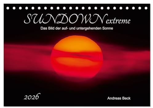 SUNDOWN EXTREME - Das Bild der auf- und untergehenden Sonne (Tischkalender 2026 DIN A5 quer), CALVENDO Monatskalender