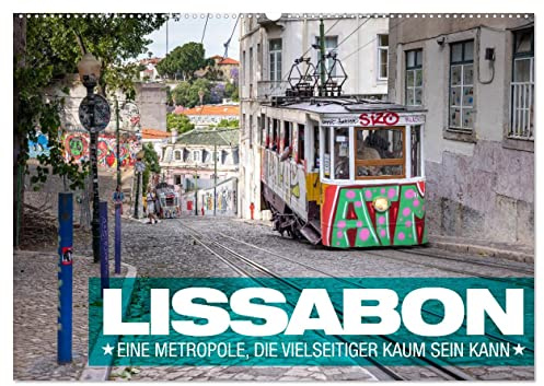 Lissabon - Eine Metropole, die vielseitiger kaum sein kann. (Wandkalender 2026 DIN A2 quer), CALVENDO Monatskalender: Städtereise Lissabon in Portugal (CALVENDO Orte)