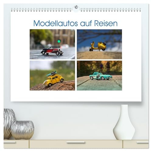 Modellautos auf Reisen (hochwertiger Premium Wandkalender 2026 DIN A2 quer), Kunstdruck in Hochglanz: Fotografien, die zum Träumen animieren (CALVENDO Kunst)