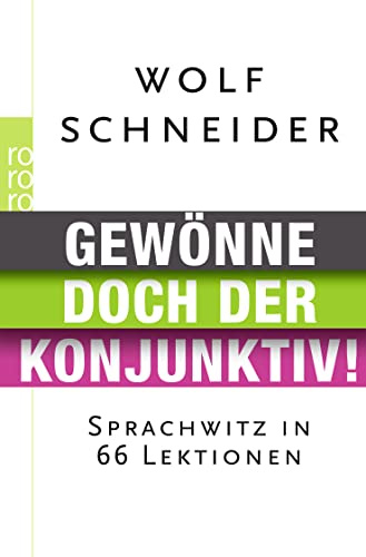 Gewönne doch der Konjunktiv!: Sprachwitz in 66 Lektionen