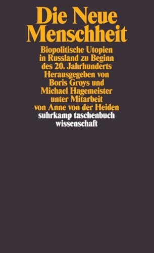 Die Neue Menschheit: Biopolitische Utopien in Russland zu Beginn des 20. Jahrhunderts (suhrkamp taschenbuch wissenschaft)
