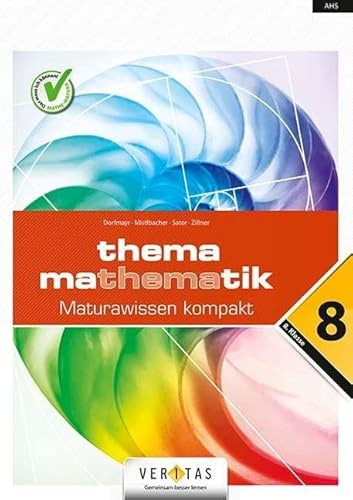 Thema Mathematik - Thema Mathematik - Oberstufe - 8. Klasse: Thema Mathematik - Maturawissen kompakt - Schulbuch