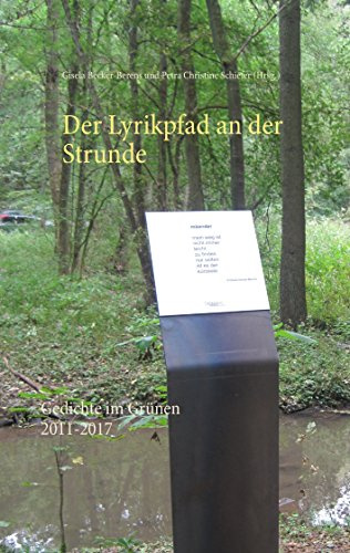 Der Lyrikpfad an der Strunde: Gedichte im Grünen 2011-2017
