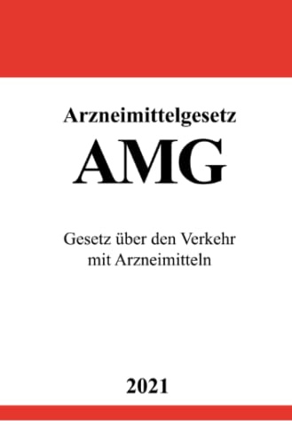 Arzneimittelgesetz (AMG): Gesetz über den Verkehr mit Arzneimitteln