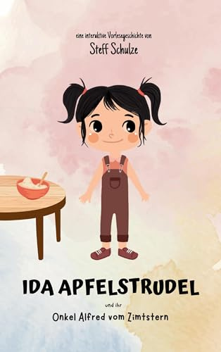 Ida Apfelstrudel: und ihr Onkel Alfred vom Zimtstern