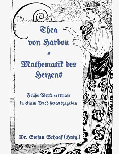 Mathematik des Herzens: Frühe Werke erstmals in einem Buch herausgegeben