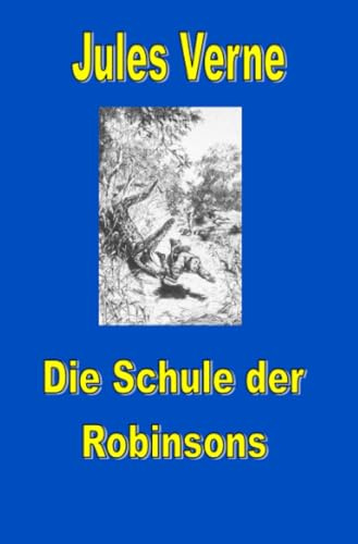 Schule der Robinsons (Jules Vernes außergewöhnliche Reiseromane)