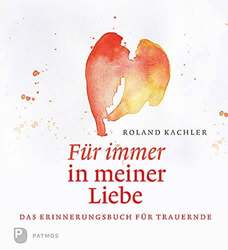 Für immer in meiner Liebe: Das Erinnerungsbuch für Trauernde