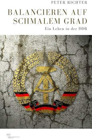 Balancieren auf schmalem Grad: Ein Leben in der DDR