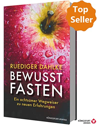 Bewusst fasten: Ein achtsamer Wegweiser zu neuen Erfahrungen (Fastenkur)
