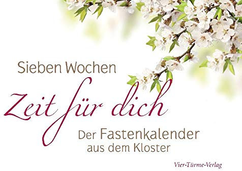 Sieben Wochen Zeit für dich. Der Fastenkalender aus dem Kloster