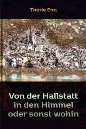 Von der Hallstatt in den Himmel oder sonst wohin