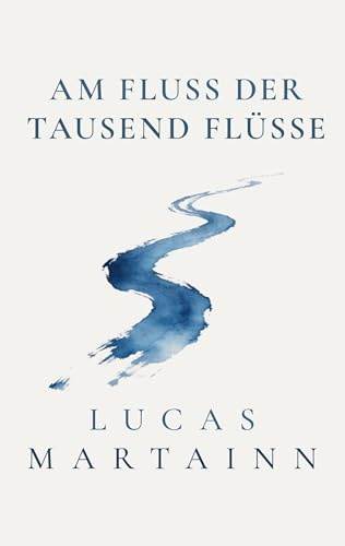 Am Fluss der Tausend Flüsse: Ein literarisches Märchen für das Kind in uns. Ein Seitenfluss aus dem Pionéa-Universum. (SPARCS: Geschichten aus dem Pionéa-Universum. Großes Kino im Kleinformat)
