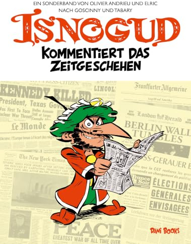 Isnogud kommentiert das Zeitgeschehen (Ein Isnogud-Sonderband) (Die neuen Abenteuer des Großwesirs Isnogud)