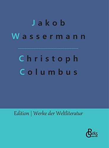 Christoph Columbus: Der Don Quichote des Ozeans (Edition Werke der Weltliteratur - Hardcover)