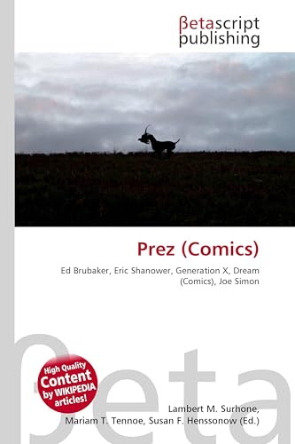 Prez (Comics): Ed Brubaker, Eric Shanower, Generation X, Dream (Comics), Joe Simon