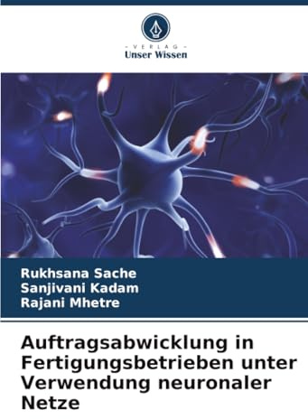 Auftragsabwicklung in Fertigungsbetrieben unter Verwendung neuronaler Netze: DE