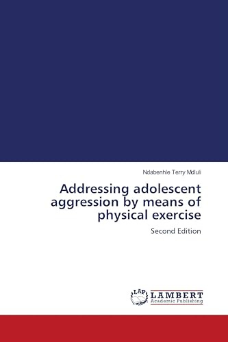 Addressing adolescent aggression by means of physical exercise: Second Edition