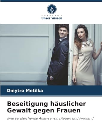Beseitigung häuslicher Gewalt gegen Frauen: Eine vergleichende Analyse von Litauen und Finnland