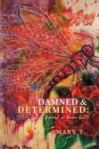 DAMNED & DETERMINED: A Life Burnout or Bourn Out?!