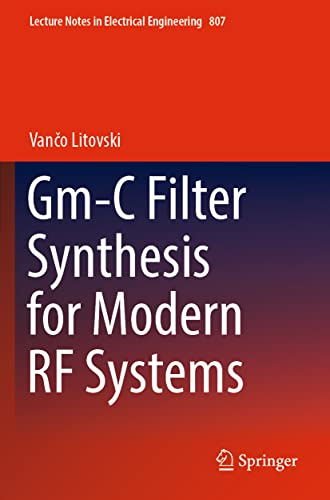 Gm-C Filter Synthesis for Modern RF Systems (Lecture Notes in Electrical Engineering, Band 807)