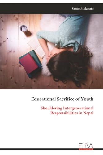 Educational Sacrifice of Youth: Shouldering Intergenerational Responsibilities in Nepal
