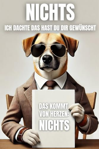 Nichts Ich dachte das hast du dir gewünscht - Das kommt von Herzen: Nichts (Das witzige Nichts Buch Geschenk für alle, die sich mal wieder nichts gewünscht haben)