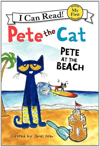 Pete the Cat: Pete at the Beach: A Fun Summer Story for Children (Ages 4-8) (My First I Can Read)