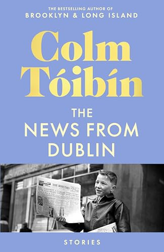 The News from Dublin: The Sunday Times bestelling short stories from the author of Brooklyn and Long Island