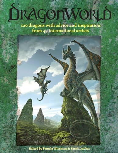 Dragon World: 120 Dragons with Advice and Inspiration from 49 International Artists