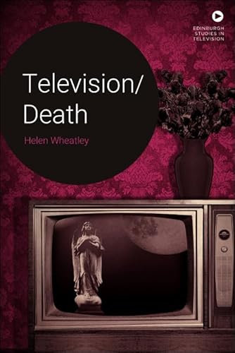 Television/Death (Edinburgh Studies in Television)