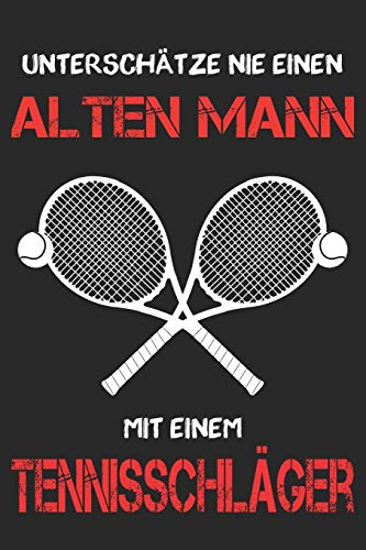 Tennis Notizbuch - Unterschätze nie einen alten Mann mit einem Tennisschläger: DIN A5 Kariert 120 Seiten | Planer Tagebuch Notizheft Notizblock ... Weihnachten Adventskalender Geburtstag