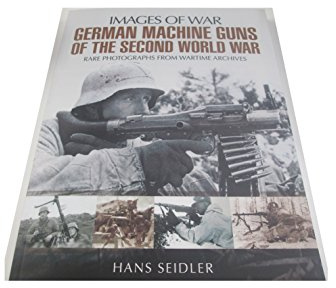 German Machine Guns of the Second World War (Images of War)